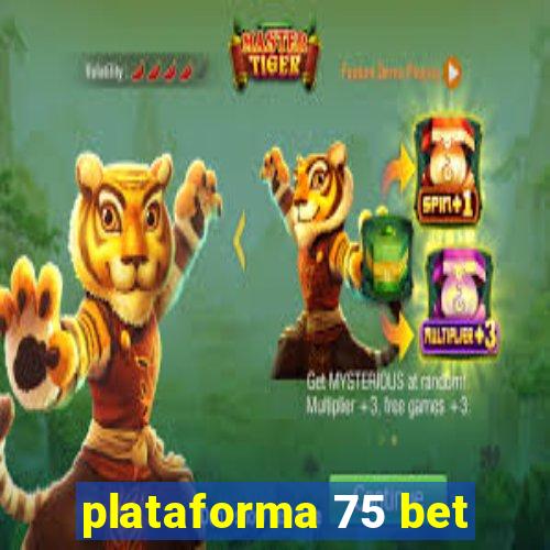 plataforma 75 bet